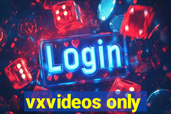 vxvideos only